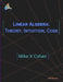 Linear Algebra: Theory, Intuition, Code by Mike X. Cohen