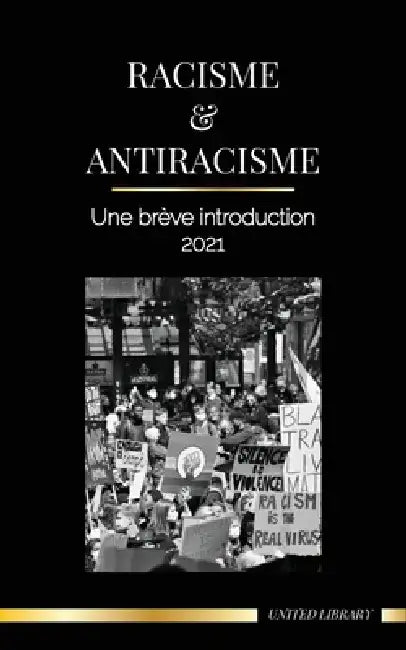 Racisme et antiracisme: Une brève introduction - 2021 - Comprendre la fragilité (blanche) et devenir un allié antiraciste by United Library