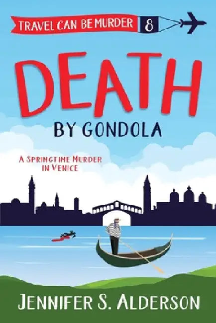 Death by Gondola: A Springtime Murder in Venice by Jennifer S. Alderson
