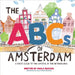 The ABCs of Amsterdam: a first guide to the capital of the Netherlands by Bucciol, Paola