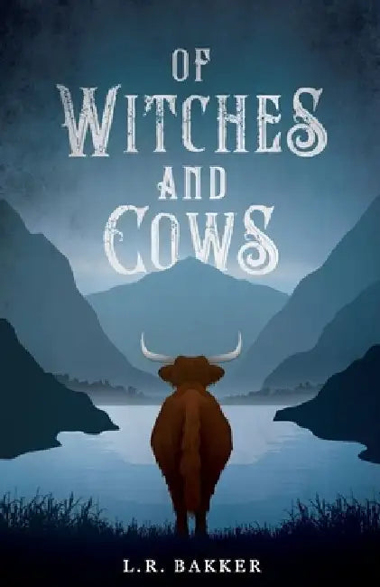 Of Witches And Cows by L. R. Bakker