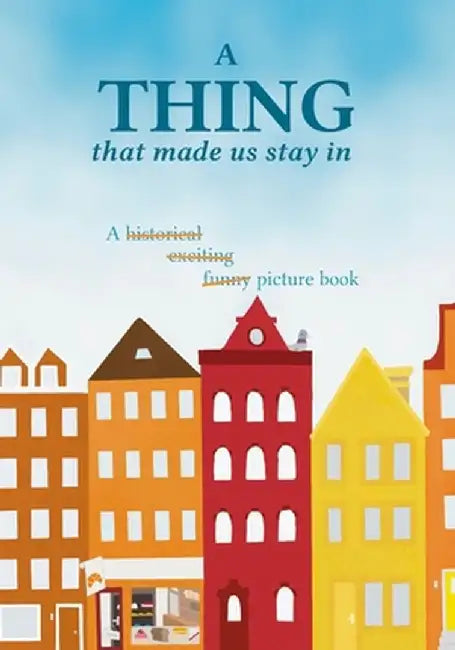 A thing that made us stay in by Larissa Van Gurchom-Colijn