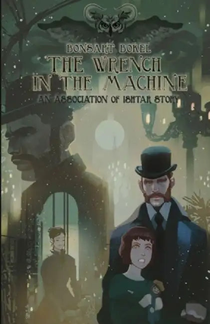 The Wrench in the Machine by Bonsart Bokel