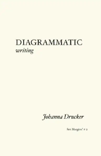 Diagrammatic Writing by Johanna Drucker