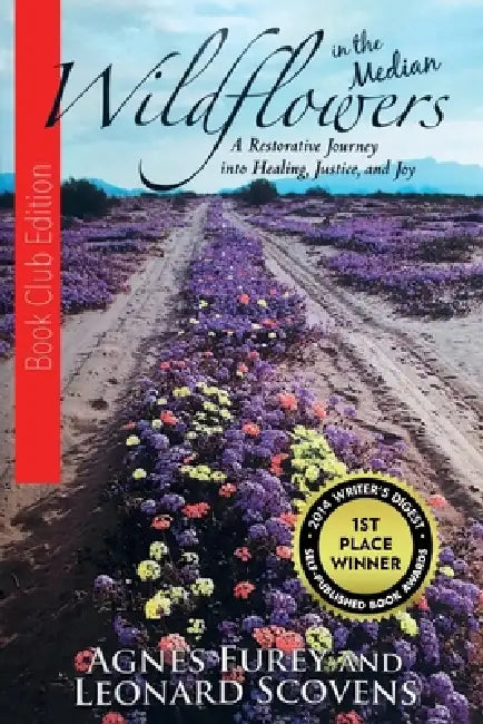 Wildflowers in the Median: A Restorative Journey into Healing, Justice, and Joy by Leonard Scovens, Agnes Furey