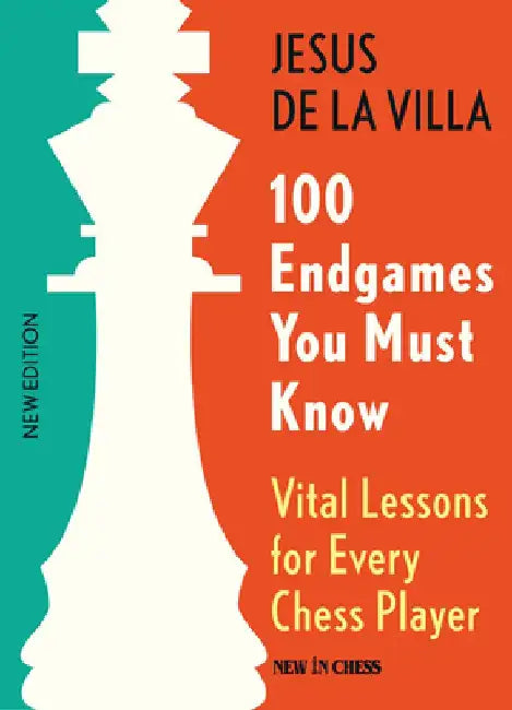100 Endgames You Must Know: Vital Lessons for Every Chess Player by Jesus De La Villa