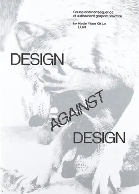 Design Against Design by Kevin Yuen Kit Lo