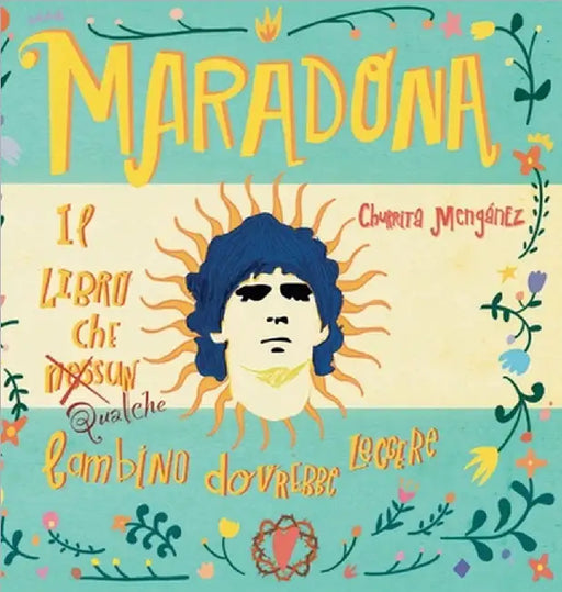 Maradona. Il libro che nessun bambino dovrebbe leggere. by Mengánez, Churrita