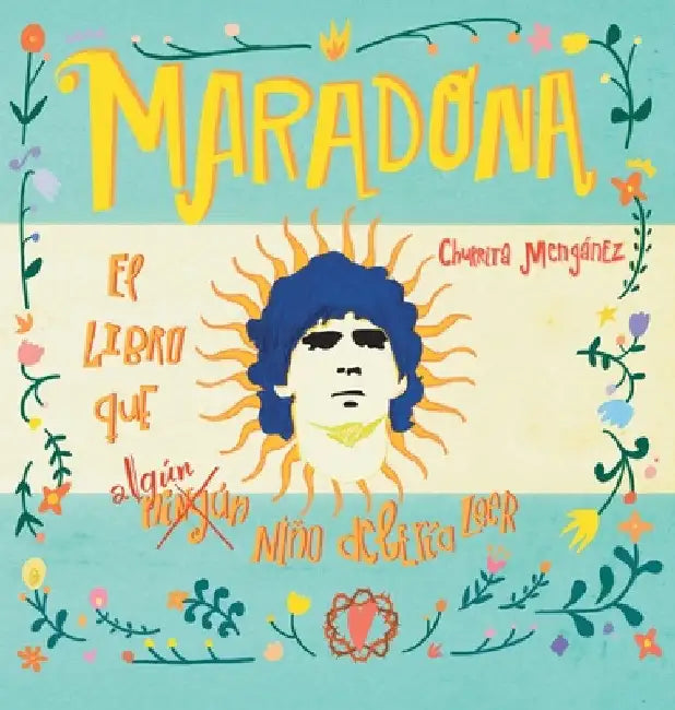 Maradona. El libro que ningún niño debería leer by Churrita Mengánez