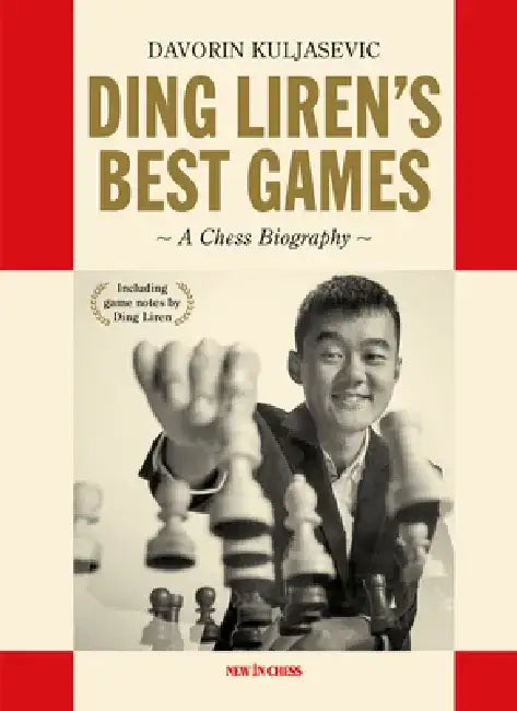 Ding Liren's Best Games: A Chess Biography of the World Champion by Davorin Kuljasevic