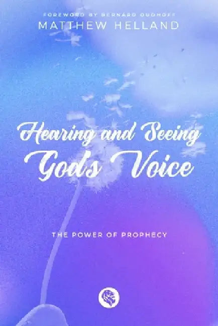 Hearing and Seeing God's Voice: The Power of Prophecy by Bernard Oudhoff
