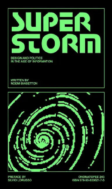 Superstorm: Politics and Design in the Age of Information by Noemi Biasetton