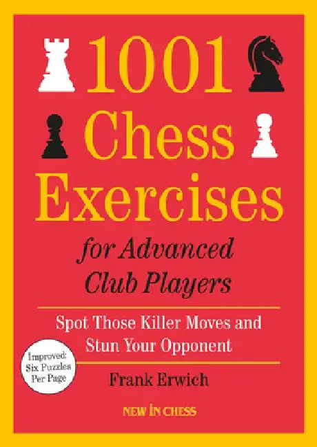 1001 Chess Exercises for Advanced Club Players - Updated: Spot Those Killer Moves and Stun Your Opponent by Frank Erwich
