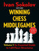 Winning Chess Middlegames: Volume 1: An Essential Guide to 1.D4 Pawn Structures by Ivan Sokolov