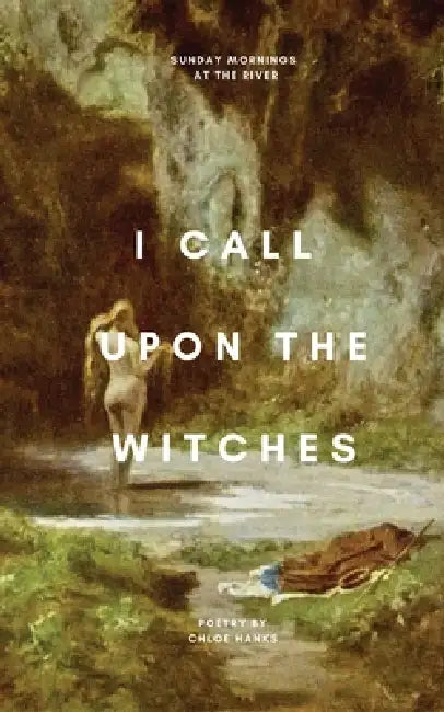 I Call Upon the Witches by Chloe Hanks