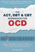The ACT, DBT & CBT Workbook for OCD: Break Free from Intrusive Thoughts, Intense Emotions & Gripping Rituals in Obsessive-Compulsive Disorder - Develo by Ava Walters