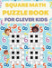 Square Math Puzzle Book for Clever Kids: More then 580 Square Puzzles by Sparklers