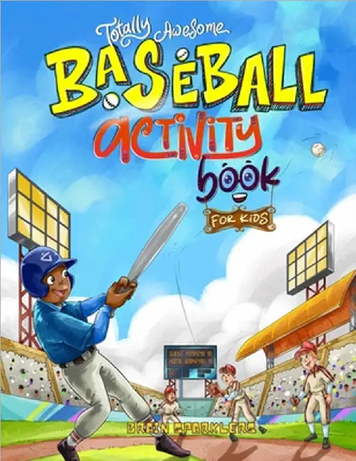 Totally Awesome Baseball Activity Book for Kids: Fun Puzzles, Games, and Brain-Boosting Challenges! by Sparklers, Brain