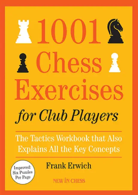 1001 Chess Exercises for Club Players: The Tactics Workbook That Also Explains All Key Concepts by Frank Erwich