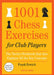 1001 Chess Exercises for Club Players: The Tactics Workbook That Also Explains All Key Concepts by Frank Erwich