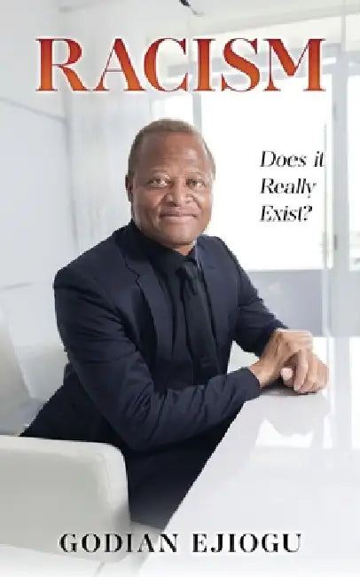 Racism: Does it Really Exist by Godian Ejiogu
