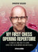 My First Chess Opening Repertoire for Black and White: A Complete and Easy-To-Learn Guide for Beginners and Improvers by Christof Sielecki