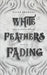 White Feathers Fading by Hermans
