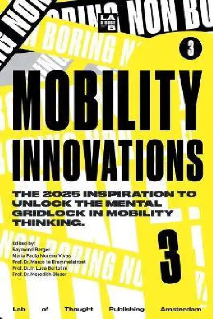 Non-Boring Mobility Innovations 2025 by Raymond Berger, Maria Paula Moreno Vivas, Marco Te Brömmelstroet