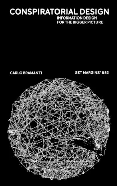 Conspiratorial Design: Information Design for the Bigger Picture by Carlo Bramanti, Silvio Lorusso