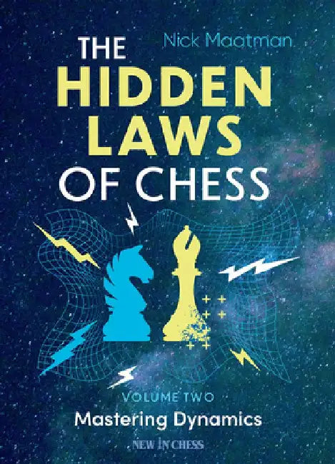The Hidden Laws of Chess: Volume 2 by Nick Maatman