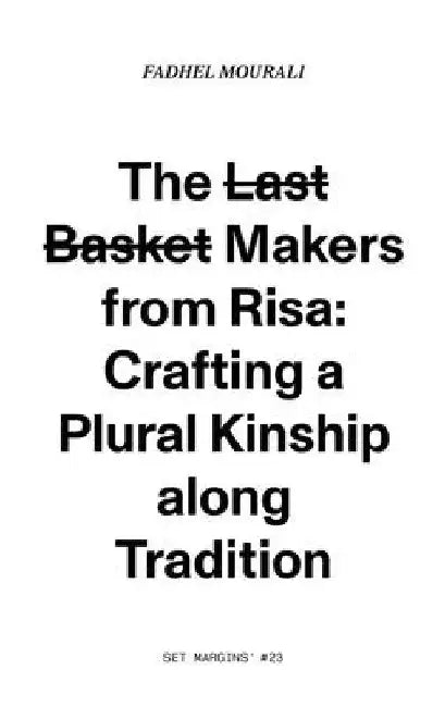 The last basket makers from Risa.: Crafting a plural kinship along tradition by Fadhel Mourali