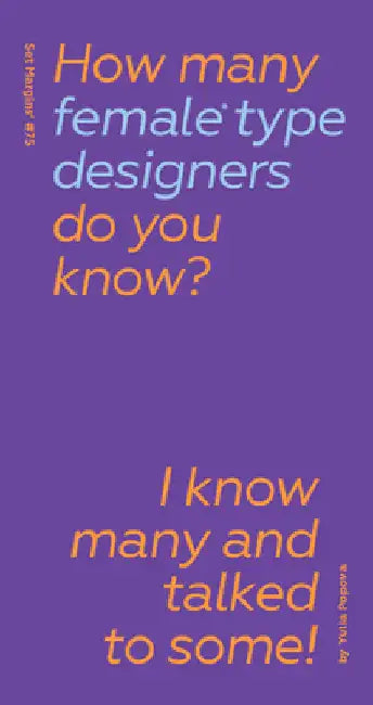 How Many Female Type Designers Do You Know?: I Know Many and Talked to Some! by Popova, Yulia