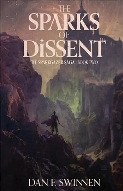 The Sparks of Dissent: An epic fantasy adventure by Swinnen, Dan F.