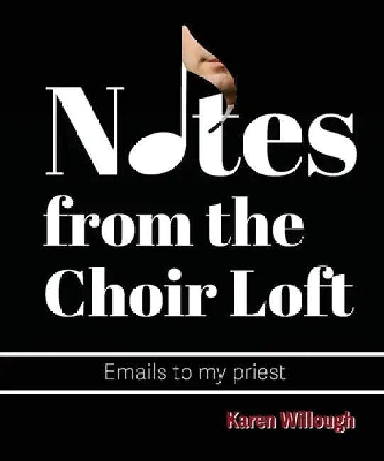 Notes from the Choir Loft by Karen Willough