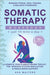Somatic Therapy Workbook (Just 10 Mins a Day): 70+ Exercises to Manage Stress, Heal Trauma & Balance Hormones - A Somatic Yoga & Breathwork Toolkit fo by Ava Walters