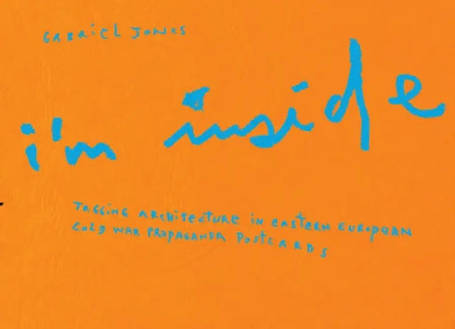 Gabriel Jones: I'm Inside: Tagging Architecture in Eastern European Cold War Propaganda Postcards by Gabriel Jones