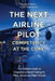 The Next Airline Pilot - Competency at the Core: The Definitive Guide to Competency-Based Training for Pilots, Airlines and Flight Schools by Andre Ahm Berger
