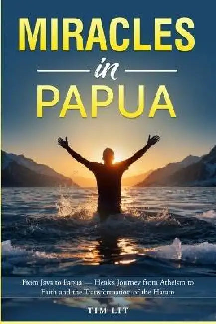 Miracles in Papua by Tim Lit