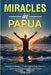 Miracles in Papua by Tim Lit
