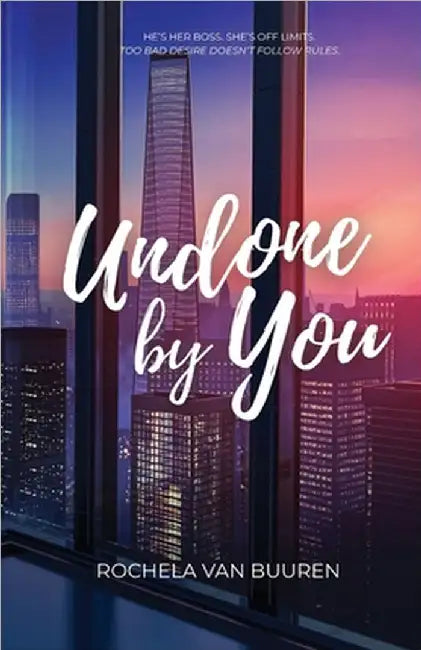 Undone by You: A forbidden office romance by Van Buuren, Rochela