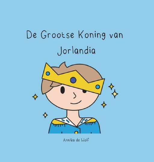 De Grootse Koning van Jorlandia by Annika de Wolf, Annika de Wolf