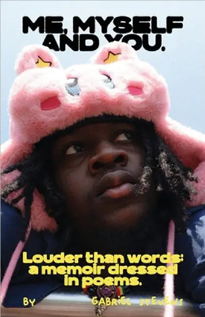 Me, Myself And You: Louder than words: a memoir dressed in poems by Stevens