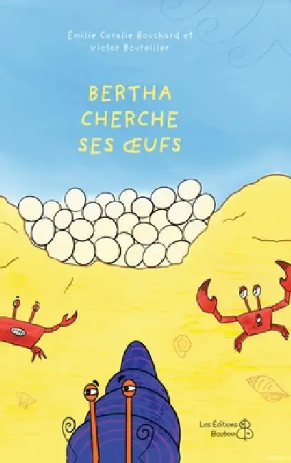 Bertha cherche ses oeufs by Émilie Coralie Bouchard, Victor Bouteiller
