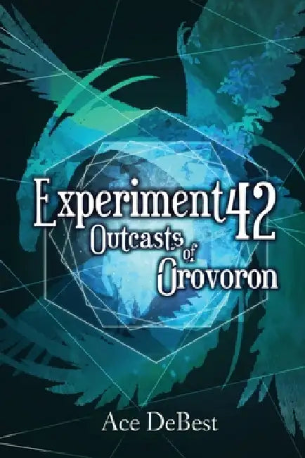 Experiment 42: Outcasts of Orovoron by Ace Debest