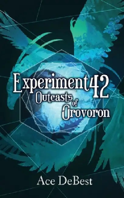 Experiment 42: Outcasts of Orovoron by Ace Debest