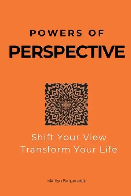 Powers of Perspective: Shift Your View, Transform Your Life by Marilyn Burgersdijk