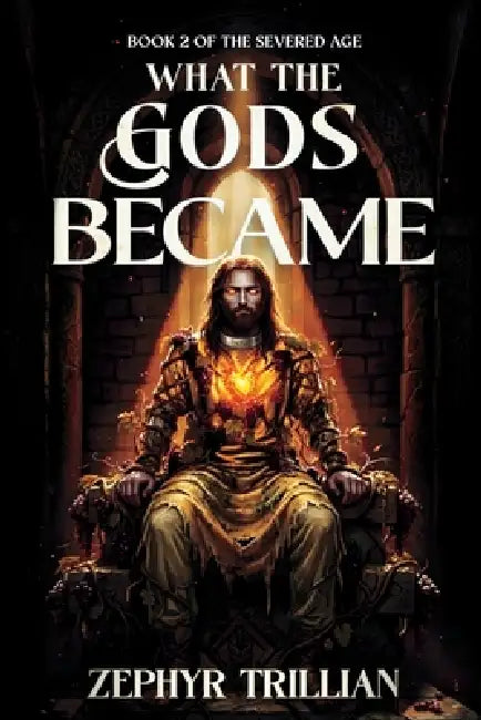 What the Gods Became by Zephyr Trillian