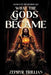 What the Gods Became by Zephyr Trillian