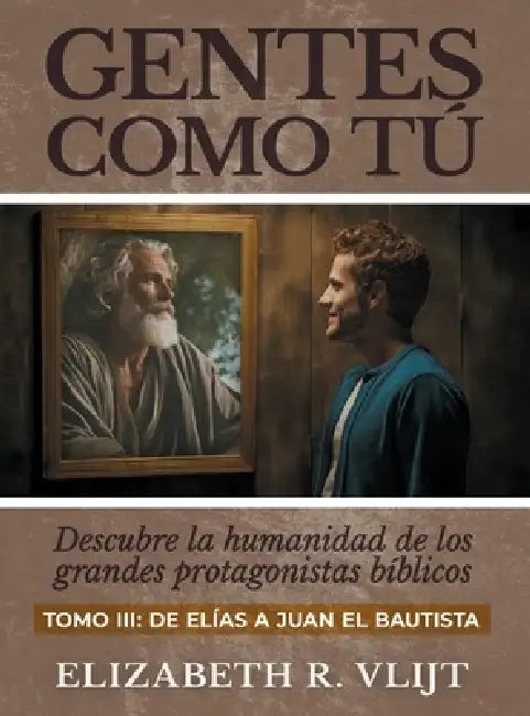Gentes como tu Tomo III by Elizabeth R. Vlijt