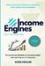 Income Engines for Burned-Out, Sick, and Exhausted People: 10 Proven Low-Energy Ways to Make Money When You Can't Work a 9-5 - Even During Chemotherap by Sofia Paolini
